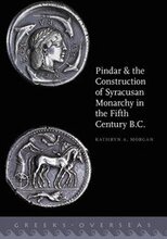 Pindar and the Construction of Syracusan Monarchy in the Fifth Century B.C.