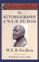 The Autobiography of W. E. B. Du Bois (The Oxford W. E. B. Du Bois)