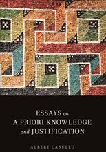 Essays on A Priori Knowledge and Justification