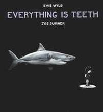 Everything is Teeth