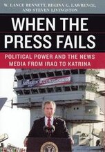 When the Press Fails Political Power and the News Media from Iraq to Katrina