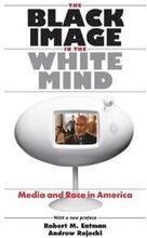 The Black Image in the White Mind Media and Race in America