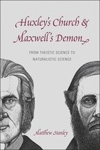 Huxley`s Church and Maxwell`s Demon From Theistic Science to Naturalistic Science