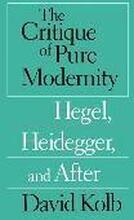 The Critique of Pure Modernity Hegel, Heidegger, and After