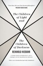 The Children of Light and the Children of Darkne A Vindication of Democracy and a Critique of Its Traditional Defense