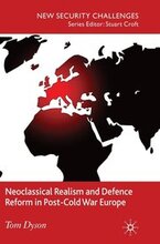 Neoclassical Realism and Defence Reform in Post-Cold War Europe