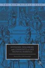 Witnesses, Neighbors, and Community in Late Medieval Marseille