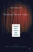 Teaching Theatre Today: Pedagogical Views of Theatre in Higher Education