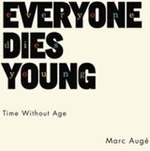 Everyone Dies Young