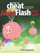 How to Cheat in Adobe Flash CS5: The Art of Design and Animation Book/DVD Package