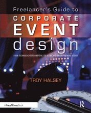 Freelancer's Guide to Corporate Event Design: From Technology Fundamentals to Scenic and Environmental Design