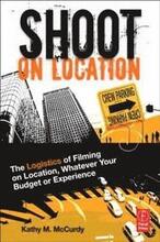 Shoot on Location: The Logistics of Filming on Location, Whatever Your Budger or Experience