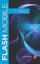 Flash Mobile: Developing Android and iOS Applications