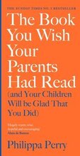 The Book You Wish Your Parents Had Read (and Your Children Will Be Glad That You Did)