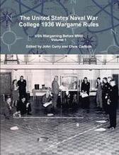 The United States Naval War College 1936 Wargame Rules: USN Wargaming Before WWII Volume 1