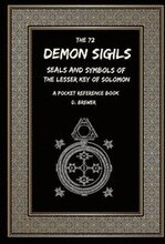 The 72 Demon Sigils, Seals And Symbols Of The Lesser Key Of Solomon, A Pocket Reference Book