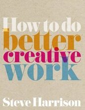 How to do better creative work ebook