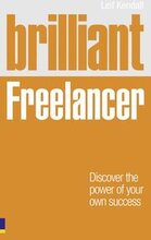 Brilliant Freelancer: Discover the power of your own success (Freelance/Freelancing)