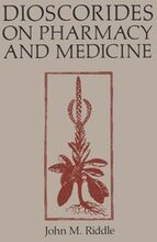 Dioscorides on Pharmacy and Medicine