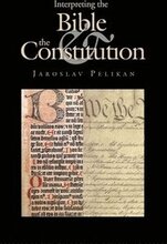 Interpreting the Bible and the Constitution