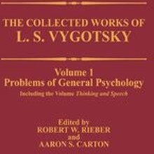 The Collected Works of L.S. Vygotsky : Problems of General Psychology, Including the Volume Thinking and Speech