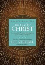 The Case For Christ Graduate Edition: A Journalist's Personal Investigation Of The Evidence For Jesus