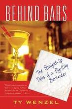 Behind Bars: The Straight-Up Tales of a Big-City Bartender