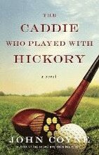 The Caddie Who Played with Hickory