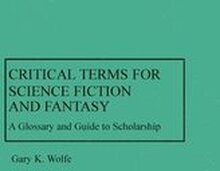 Critical Terms for Science Fiction and Fantasy