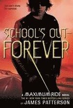 School's Out--Forever: A Maximum Ride Novel