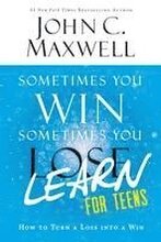 Sometimes You Win--Sometimes You Learn for Teens: How to Turn a Loss Into a Win