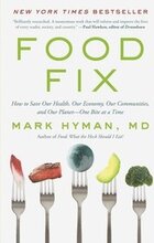 Food Fix: How to Save Our Health, Our Economy, Our Communities, and Our Planet--One Bite at a Time