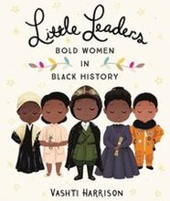 Little Leaders Bold Women Of Black Histy