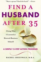 Find a Husband After 35: (Using What I Learned at Harvard Business School)