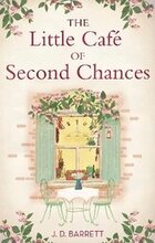 The Little Caf of Second Chances: a heartwarming tale of secret recipes and a second chance at love