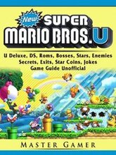 New Super Mario Bros, U Deluxe, DS, Roms, Bosses, Stars, Enemies, Secrets, Exits, Star Coins, Jokes, Game Guide Unofficial