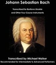 Johann Sebastian Bach Transcribed for Baritone Ukulele and Other Four Course Instruments