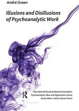 Illusions and Disillusions of Psychoanalytic Work