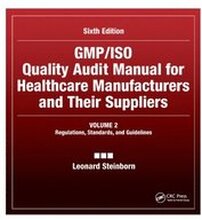 GMP/ISO Quality Audit Manual for Healthcare Manufacturers and Their Suppliers, (Volume 2 - Regulations, Standards, and Guidelines)