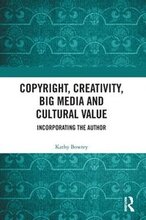 Copyright, Creativity, Big Media and Cultural Value