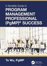 The Sensible Guide to Program Management Professional (PgMP) Success