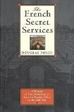 The French Secret Services: A History of French Intelligence from the Drefus Affair to the Gulf War