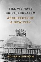 Till We Have Built Jerusalem: Architects of a New City