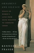 Ornament and Silence: Essays on Women's Lives from Edith Wharton to Germaine Greer