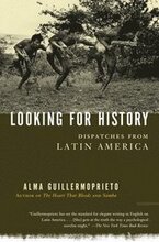 Looking for History: Dispatches from Latin America