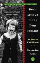 Don't Let's Go to the Dogs Tonight: An African Childhood