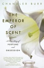 The Emperor of Scent: A True Story of Perfume and Obsession