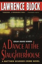 A Dance at the Slaughterhouse: A Matthew Scudder Crime Novel