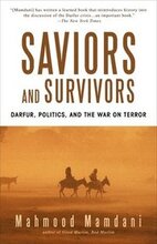 Saviors and Survivors: Darfur, Politics, and the War on Terror