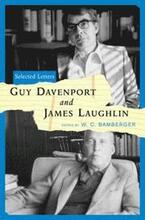 Guy Davenport and James Laughlin: Selected Letters